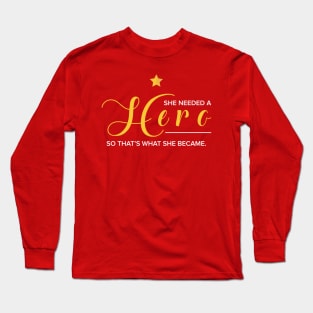 She Became A Hero Long Sleeve T-Shirt